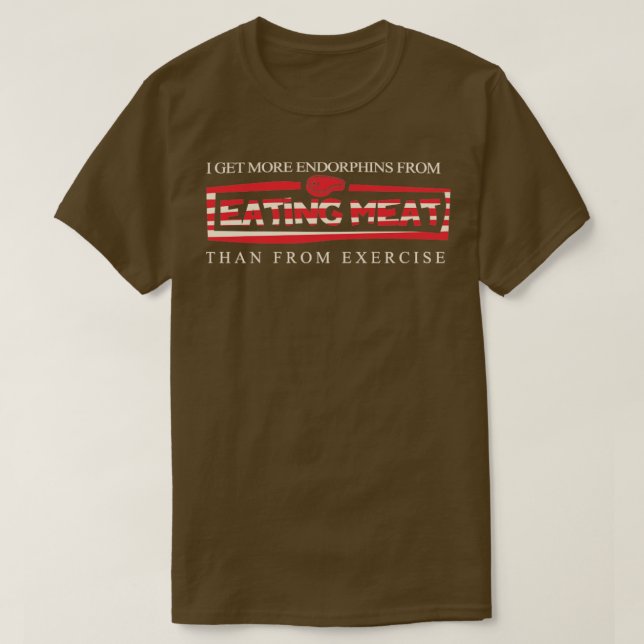 Camiseta Eu recebo mais endorfinas comendo carne do que de  (Frente do Design)