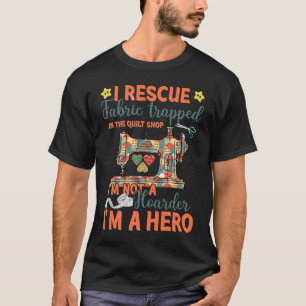 Camiseta Eu Resgato Tecido Preso Na Loja De Colchas Não Est
