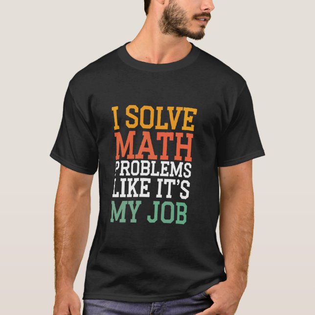 Camiseta Eu Resolvo Problemas de Matemática Como Se Fosse M (Frente)