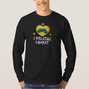 Camiseta Eu Respiro Pai Sawdust Carpenter Pai Carpentry Ha
