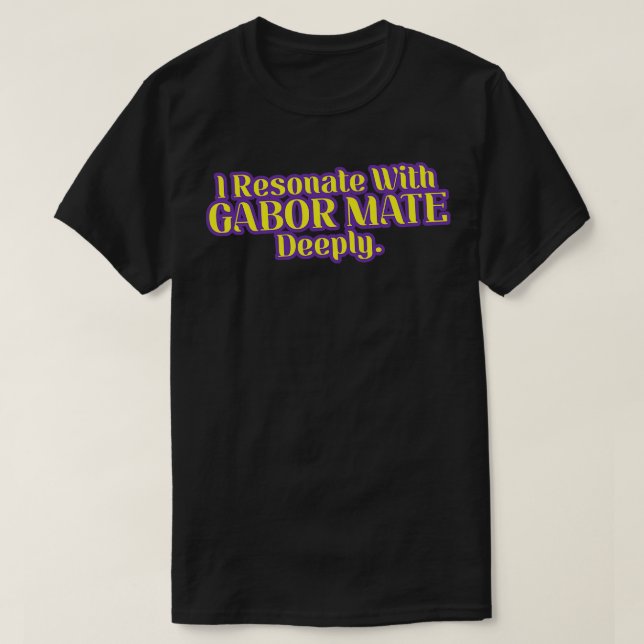 Camiseta Eu Ressonei Com Gabor Mate Profundamente (Frente do Design)