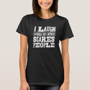 Camiseta Eu Ri Quando Minha Música Assusta Pessoas