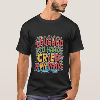Camiseta Eu Ri Tanto Que Chorei nas Calças Hilaridade Incrí