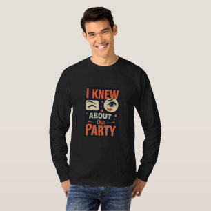 Camiseta "Eu sabia sobre a festa" — declaração pronta para 