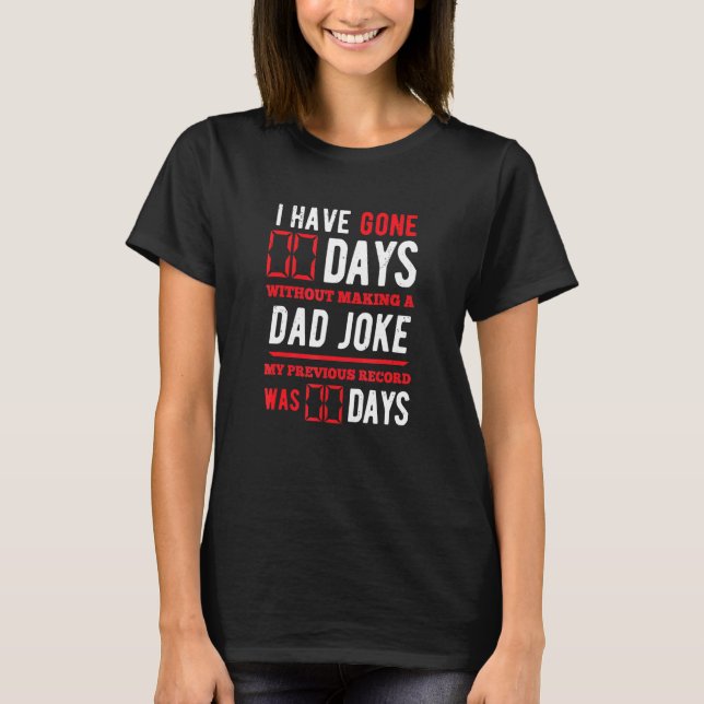 Camiseta Eu Saí 10 Dias Sem Fazer Uma Piada Pai _5 (Frente)