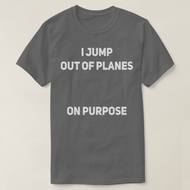 Camiseta Eu Saí De Aviões Em Purpose Skydiver Engraçado (Frente do Design)