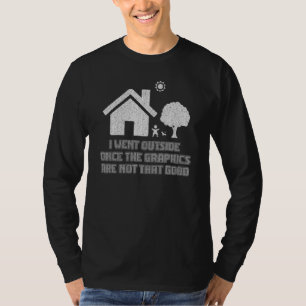 Camiseta Eu Saí De Fora Uma Vez Que Os Gráficos Não São Tão