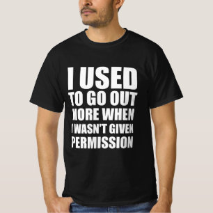 Camiseta Eu saio mais quando não me deram permissão