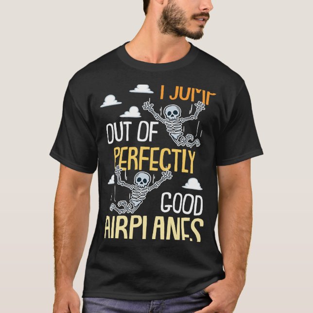 Camiseta Eu Salto De Aviões Perfeitamente Bons A Paraquedis (Frente)