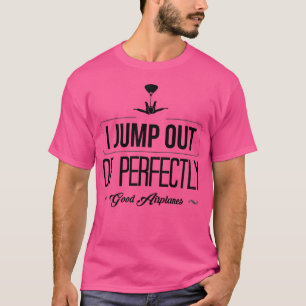 Camiseta Eu Salto De Aviões Perfeitamente Bons A Paraquedis