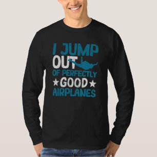 Camiseta Eu Salto De Aviões Perfeitamente Bons A Paraquedis