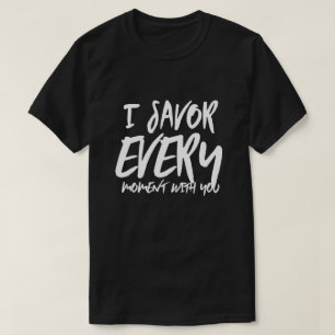 Camiseta Eu salvo cada momento com você dizendo citações