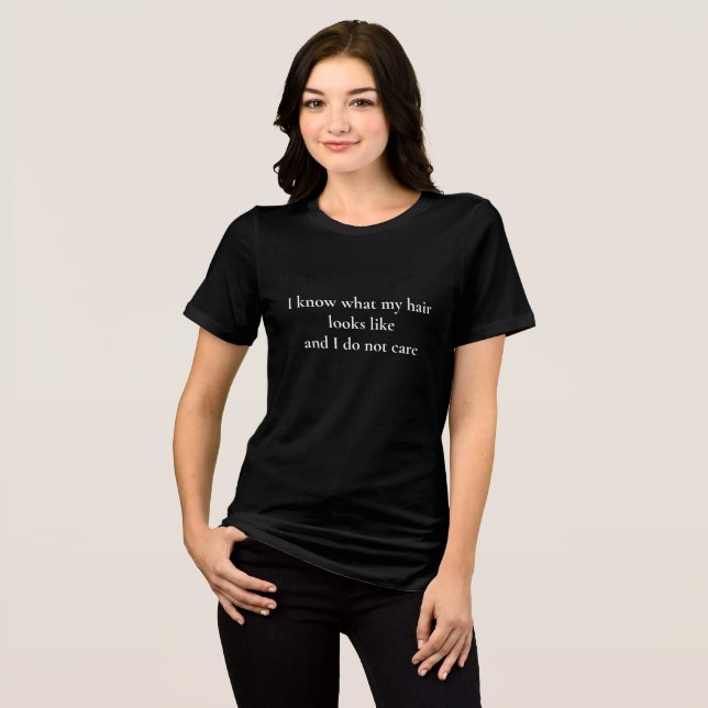 Camiseta Eu sei como meu cabelo está e não me importo (Frente Completa)