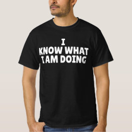 Camiseta Eu Sei o Que Estou Fazendo
