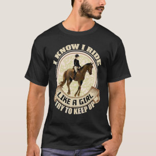 Camiseta Eu Sei Que Ando Como Uma Menina Cavalo Andando Equ