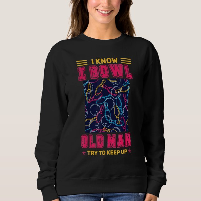 Camiseta Eu Sei Que Boliche Como Um Velho Tenta Continuar A (Frente)