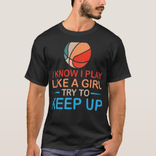 Camiseta Eu Sei Que Brinco Como Uma Garota Tentando Continu