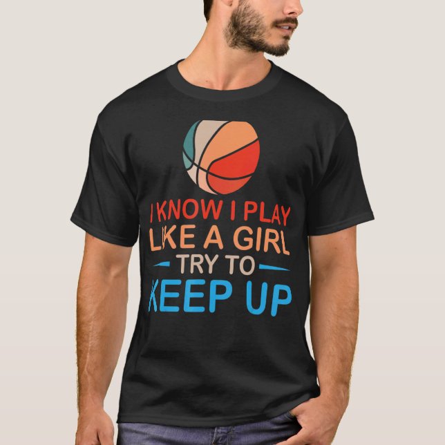 Camiseta Eu Sei Que Brinco Como Uma Garota Tentando Continu (Frente)