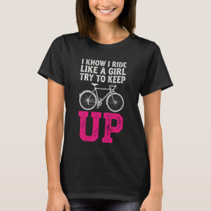Camiseta Eu sei que eu ando como uma garota, tente acompanh