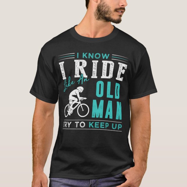 Camiseta Eu sei que eu ando de bicicleta como um velho tent (Frente)