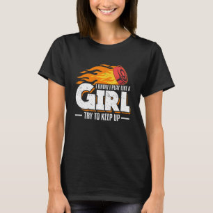 Camiseta Eu Sei Que Eu Brinco Como Uma Garota Tenta Continu