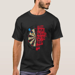 Camiseta Eu Sei Que Eu Brinco Como Uma Garota Tenta Manter