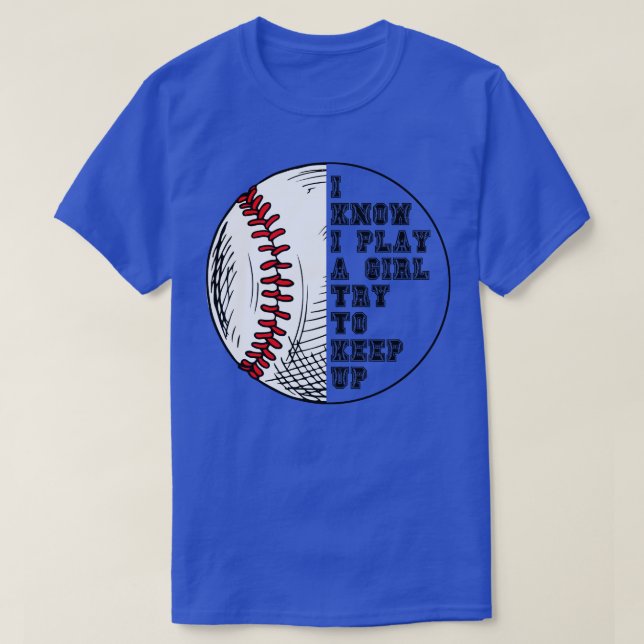 Camiseta Eu Sei Que Eu Brinco Como Uma Garota Tentando Cont (Frente do Design)