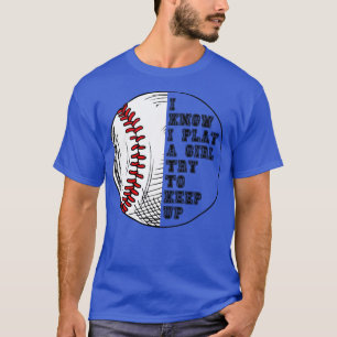 Camiseta Eu Sei Que Eu Brinco Como Uma Garota Tentando Cont