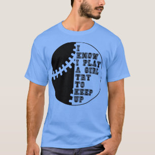 Camiseta Eu Sei Que Eu Brinco Como Uma Garota Tentando Cont