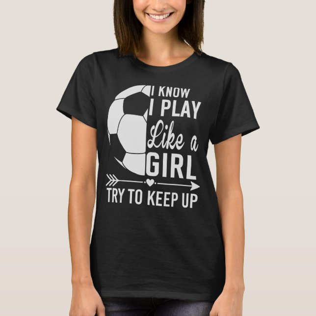 Camiseta Eu Sei Que Eu Brinco Como Uma Garota Tentando Cont (Frente)
