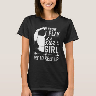 Camiseta Eu Sei Que Eu Brinco Como Uma Garota Tentando Cont