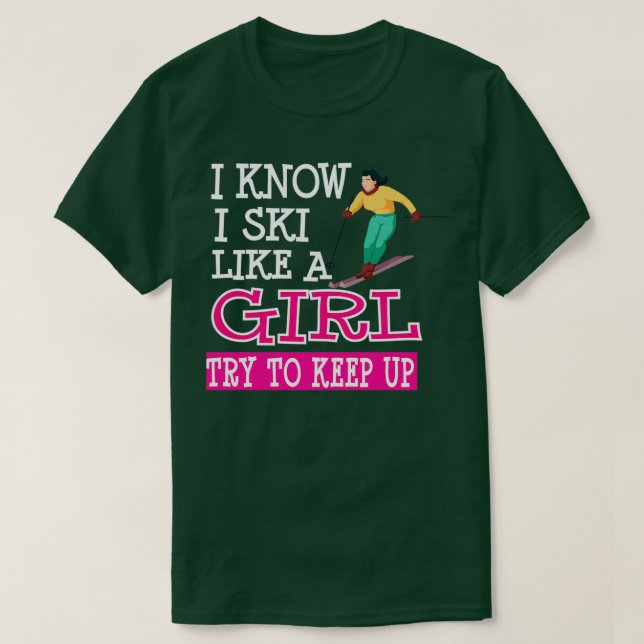 Camiseta Eu Sei Que Eu Esquiar Como Uma Garota Tenta Contin (Frente do Design)