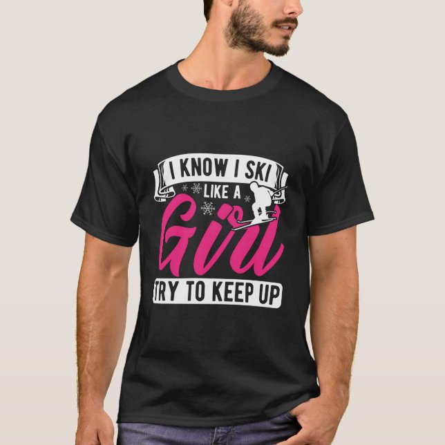 Camiseta Eu Sei Que Eu Esquiar Como Uma Rapariga Tenta Cont (Frente)