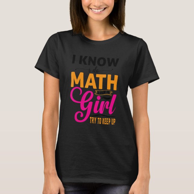 Camiseta Eu Sei Que Eu Faço Matemática Como Uma Piadas De M (Frente)
