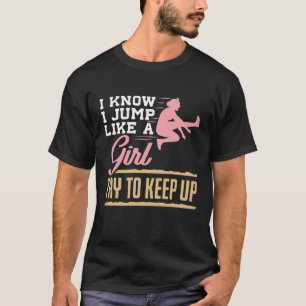 Camiseta Eu sei que eu pulo como uma garota que se solta