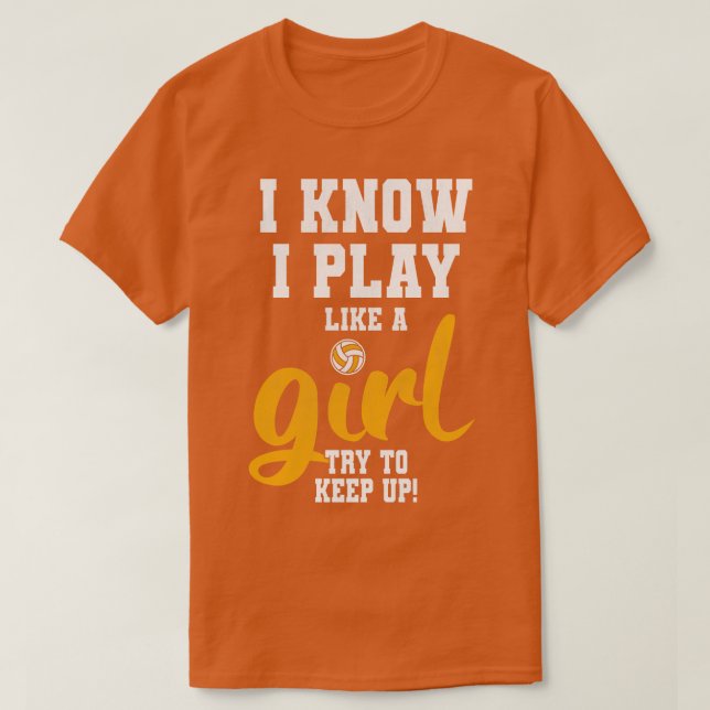 Camiseta Eu Sei Que Eu Toco Como Uma Garota De Voleibol (Frente do Design)