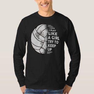 Camiseta Eu Sei Que Eu Toco Como Uma Garota De Voleibol Fu