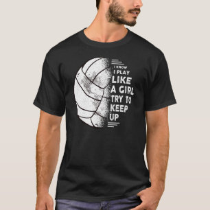 Camiseta Eu Sei Que Eu Toco Como Uma Garota De Voleibol Fu
