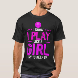 Camiseta Eu Sei Que Eu Toco Como Uma Garota Tentando Contin