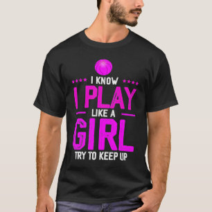 Camiseta Eu Sei Que Eu Toco Como Uma Garota Tentando Contin