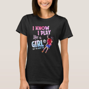Camiseta Eu Sei Que Eu Toco Como Uma Rapariga Tenta Manter
