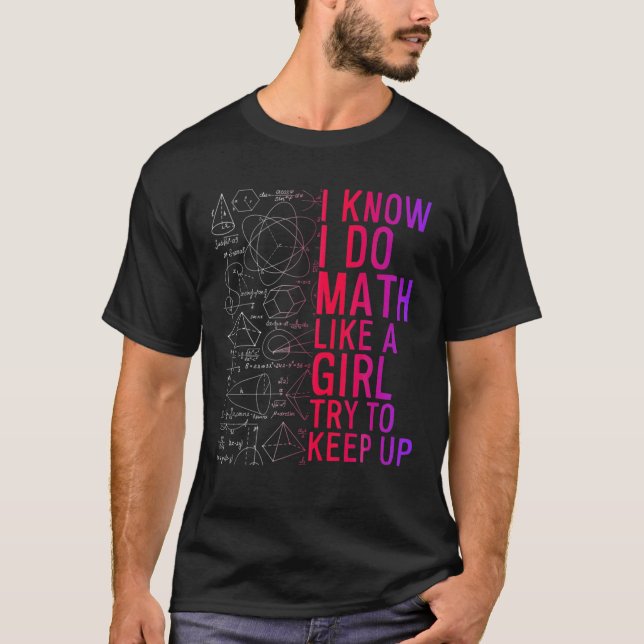 Camiseta Eu Sei Que Faço Matemática Como Uma Garota Tentand (Frente)