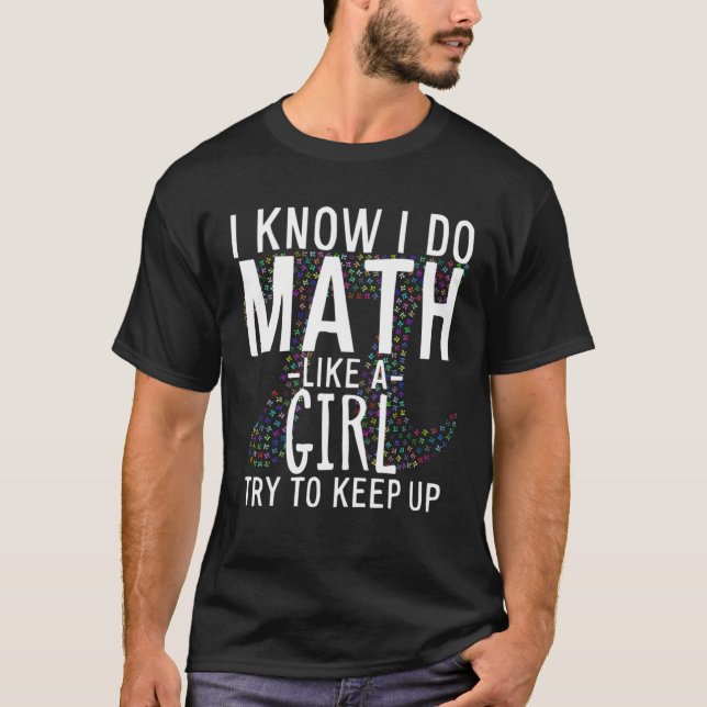 Camiseta Eu Sei Que Faço Matemática Como Uma Garota Tentand (Frente)