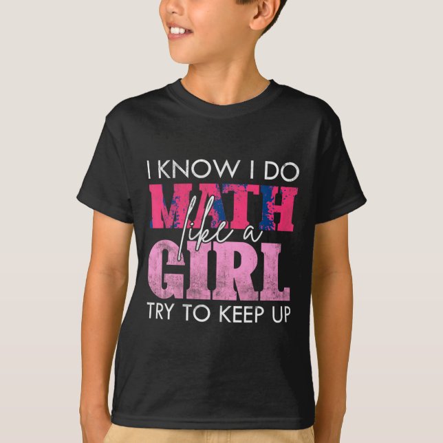 Camiseta Eu sei que faço matemática como uma garota, tente  (Frente)
