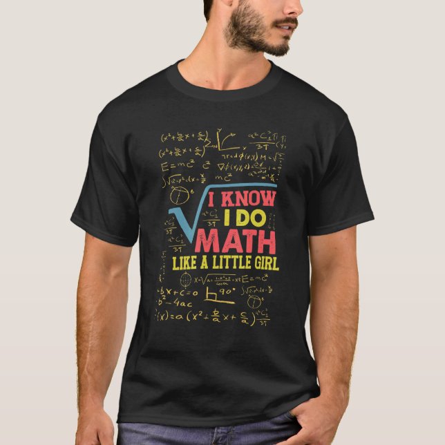 Camiseta Eu Sei Que Faço Matemática Como Uma Menina Matemát (Frente)