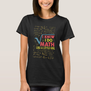 Camiseta Eu Sei Que Faço Matemática Como Uma Menina Pequena