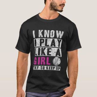 Camiseta Eu sei que jogo como um softball Tente acompanhar