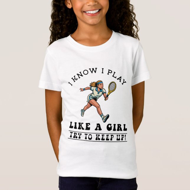 Camiseta Eu sei que jogo como uma menina, tente acompanhar  (Frente)