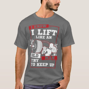 Camiseta Eu Sei Que Levanto Como Um Velho Tenta Continuar.