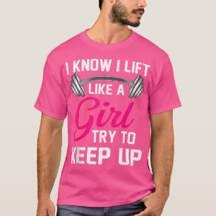 Camiseta Eu Sei Que Levanto Como Uma Garota Engraçado Halte